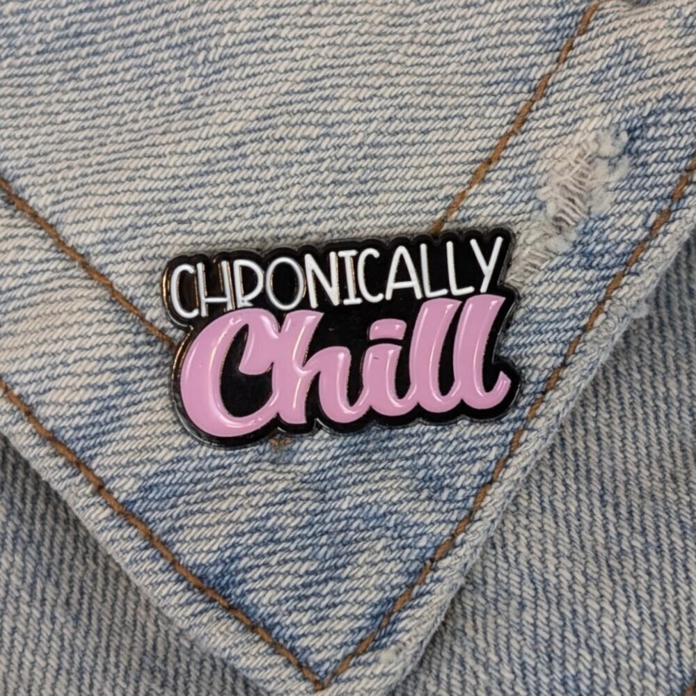 (5/$20) Chronically Chill Enamel Pin